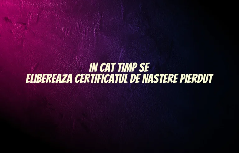 in cat timp se elibereaza certificatul de nastere pierdut