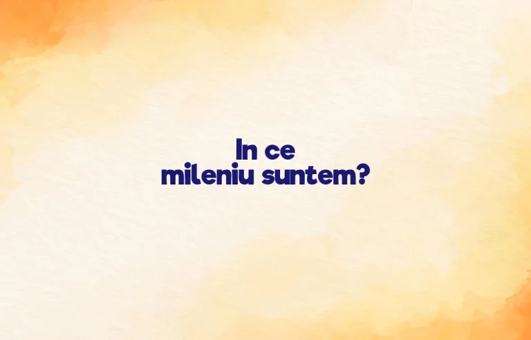 in ce mileniu suntem