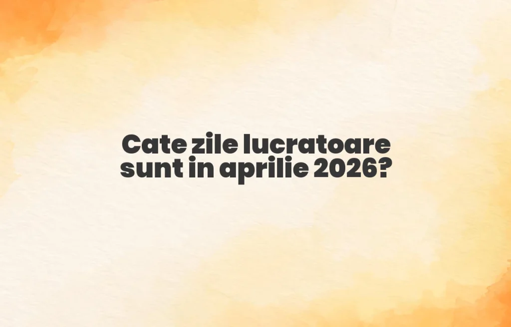 cate zile lucratoare sunt in aprilie 2026