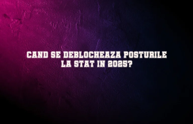cand se deblocheaza posturile la stat 2025