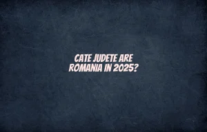 cate judete are romania 2025