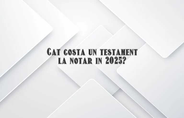 cat costa un testament la notar 2025