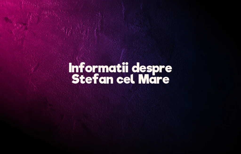 informati despre stefan cel mare