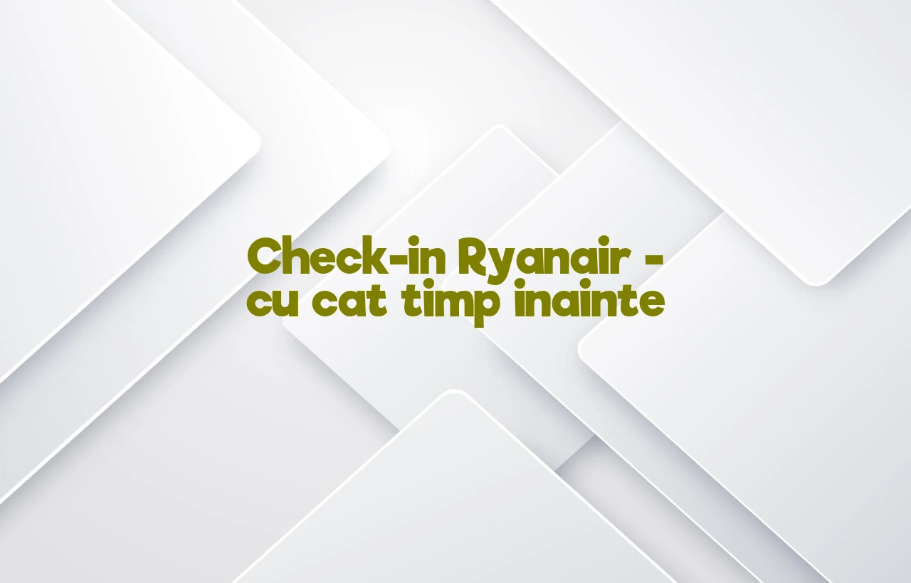 check-in ryanair cu cat timp inainte