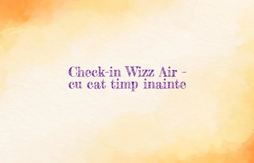 check-in wizz air cu cat timp inainte