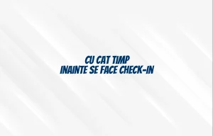 cu cat timp inainte se face check in