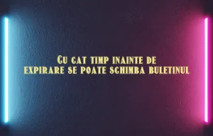 cu cat timp inainte de expirare se poate schimba buletinul